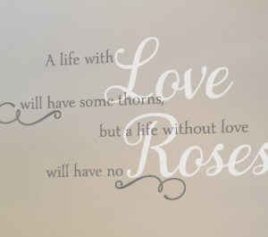 A life with love will have some thorns Wall Decal