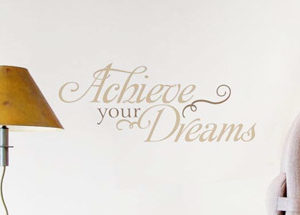 Achieve your dreams Wall Decal