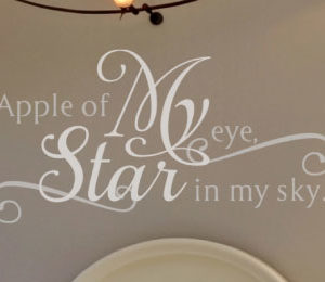 Apple of my eye, star in my sky. Wall Decal