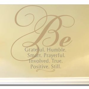 Be Grateful. Humble. Smart. Prayerful. Involved. True. Positive. Still. Wall Decal