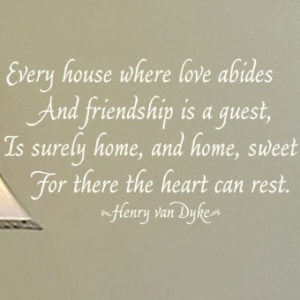 Every house where love abides and friendship is a guest Wall Decal