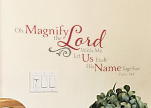 Oh Magnify the Lord with Me Wall Decal