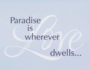 Paradise is Wherever Love Dwells... Wall Decal