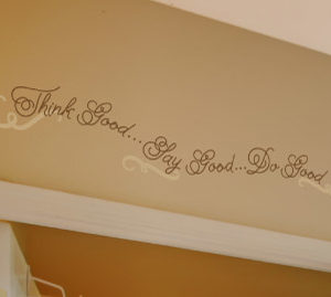 Think Good... Say Good... Do Good Wall Decal