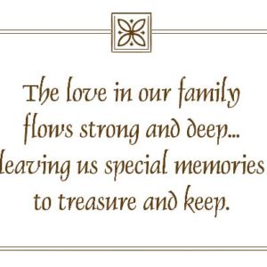 The Love in Our Family Flows Strong and Deep... Wall Decal