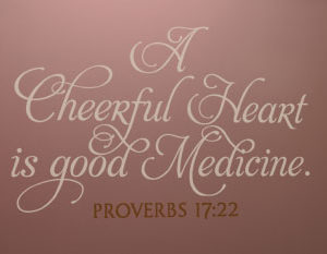 A cheerful heart is good medicine. Proverbs 17:22 Wall Decal