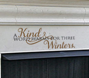A kind word warms for three winters. Wall Decal