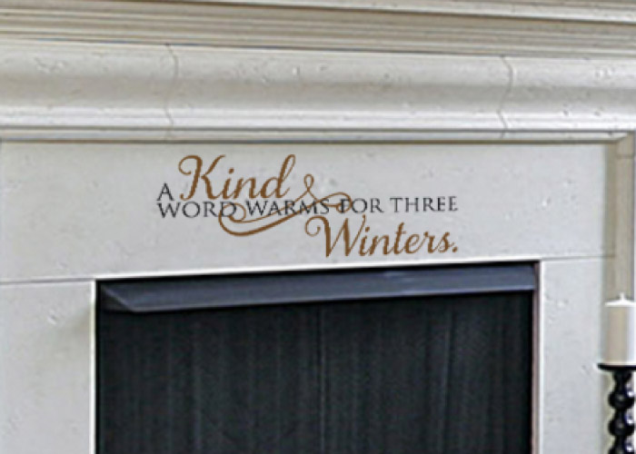 A kind word warms for three winters. Wall Decal A kind word warms for three winters. Wall Decal