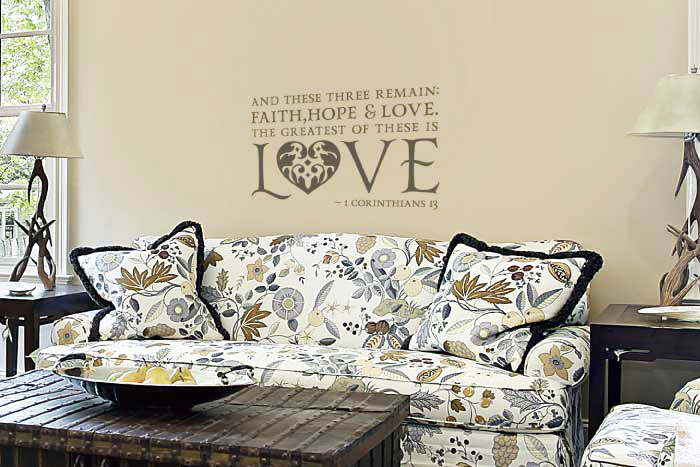 And these three remain: faith, hope and love. Wall Decal And these three remain: faith, hope and love. Wall Decal