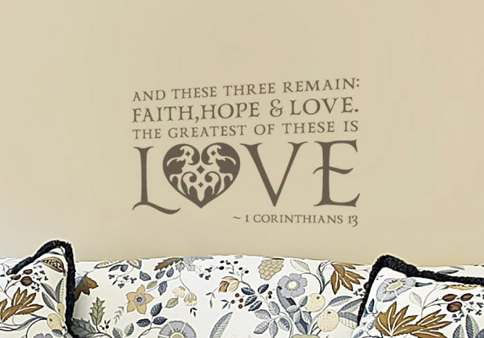 And these three remain: faith, hope and love. Wall Decal And these three remain: faith, hope and love. Wall Decal