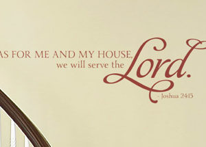 As for me and my house, we will serve Wall Decal