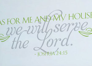 As for me and my house, we will serve Wall Decal