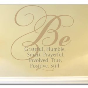 Be Grateful. Humble. Smart. Prayerful. Involved. True. Positive. Still. Wall Decal