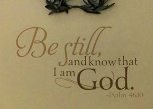 Be still know that I am God Psalm 46:10 Wall Decal