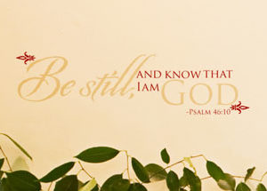Be still know that I am God Psalm 46:10 Wall Decal