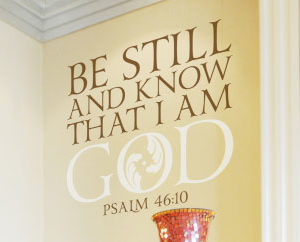 Be still know that I am God Psalm 46:10 Wall Decal