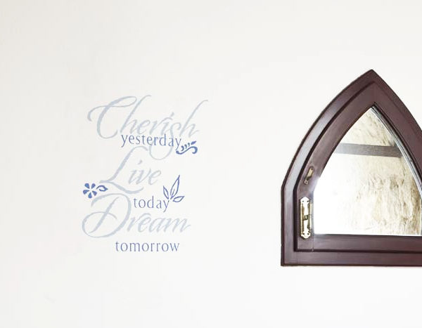 Cherish yesterday, live today, dream tomorrow Wall Decal