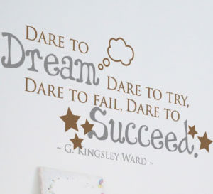 Dare to dream, dare to try, dare to fail Wall Decal