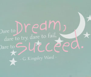 Dare to dream, dare to try, dare to fail Wall Decal