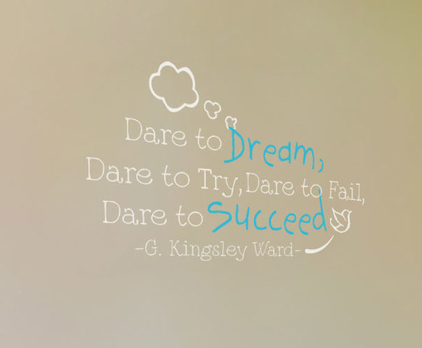 Dare to dream, dare to try, dare to fail Wall Decal