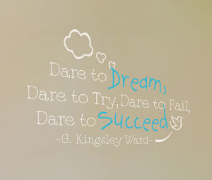 Dare to dream, dare to try, dare to fail Wall Decal