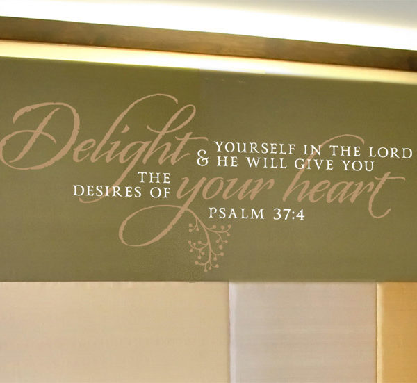 Delight yourself in the Lord Wall Decal
