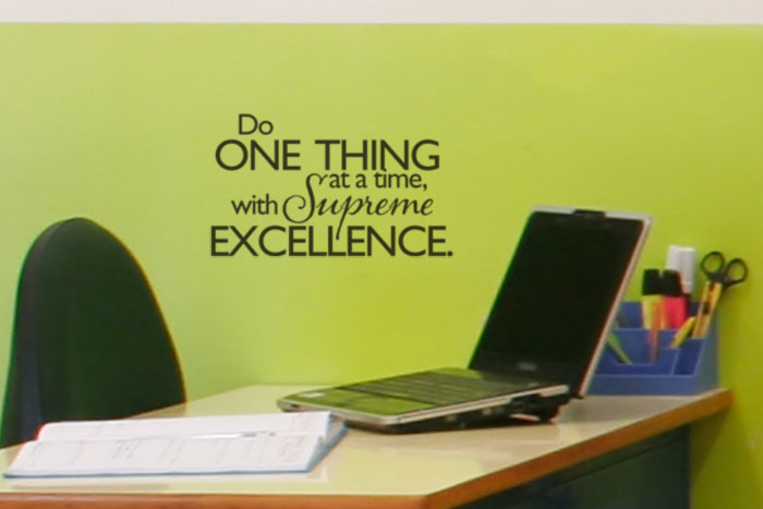Do one thing at a time, with supreme excellence. Wall Decal Do one thing at a time, with supreme excellence. Wall Decal
