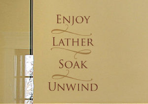 Enjoy, lather, soak, unwind Wall Decal