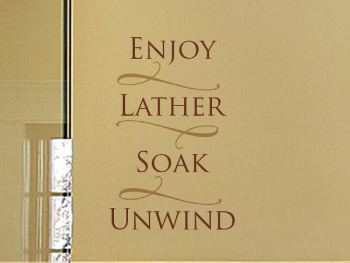 Enjoy, lather, soak, unwind Wall Decal Enjoy, lather, soak, unwind Wall Decal