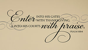 Enter into His gate with thanksgiving Wall Decal