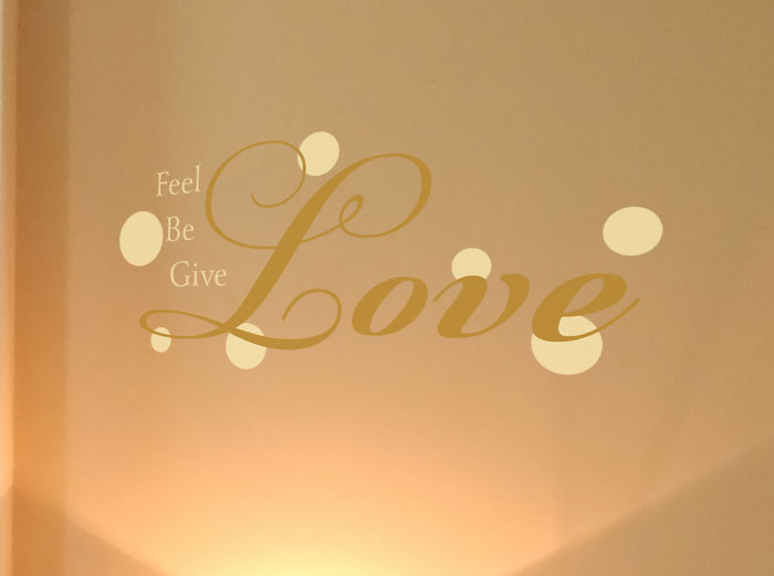 Feel love, be love, give love. v2 Wall Decal Feel love, be love, give love. Wall Decal