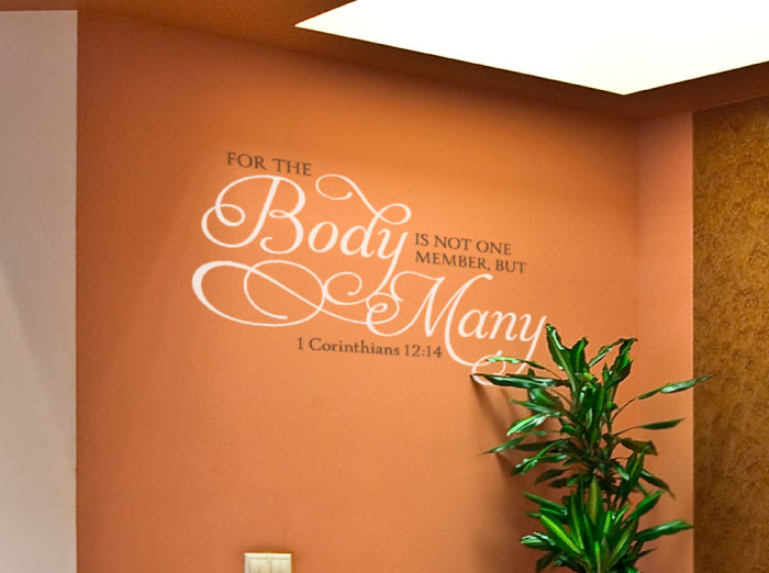 For the body is not one member, but many. Wall Decal For the body is not one member, but many. Wall Decal