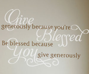 Give generously because you're blessed. Be blessed because you give Wall Decal