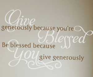 Give generously because you're blessed. Be blessed because you give Wall Decal