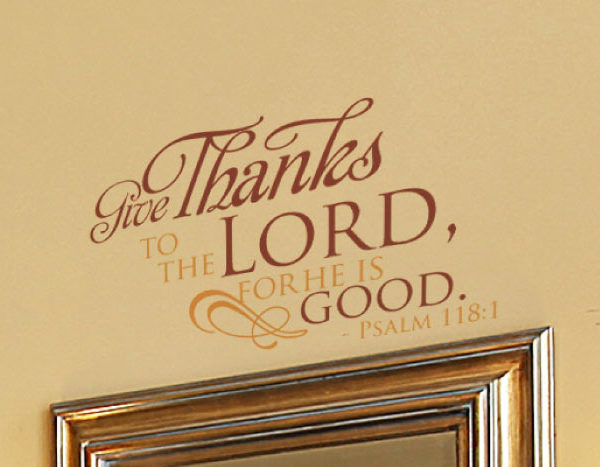 Give thanks to the Lord, for he is good. Wall Decal