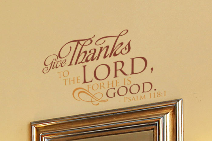 Give thanks to the Lord, for he is good. v2 Wall Decal Give thanks to the Lord, for he is good. Wall Decal