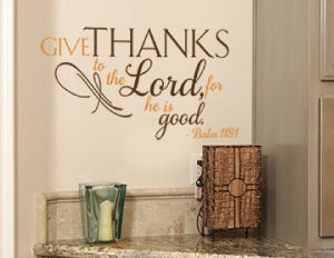 Give thanks to the Lord, for he is good. Wall Decal