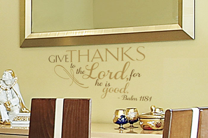 Give thanks to the Lord, for he is good. Wall Decal Give thanks to the Lord, for he is good. Wall Decal