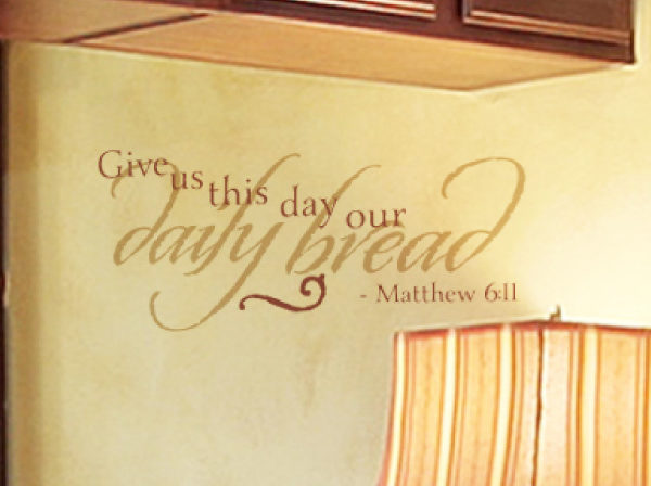 Give us this day our daily bread - Matthew 6:11 Wall Decal