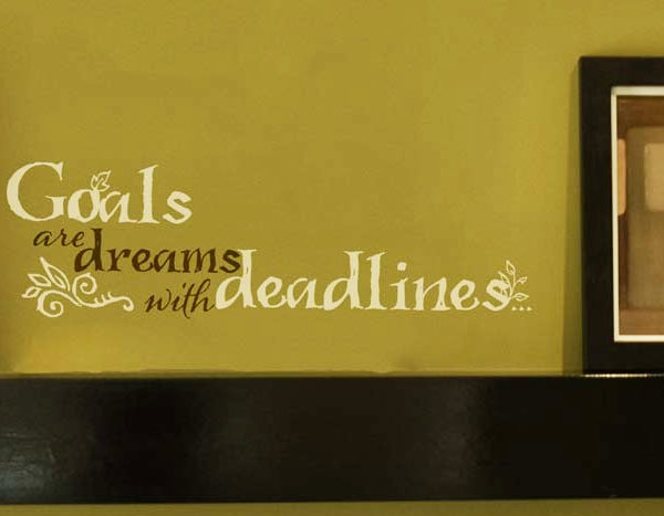 Goals are dreams with deadlines... Wall Decal