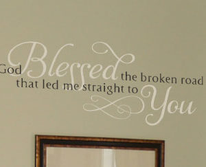 God blessed the broken road Wall Decal