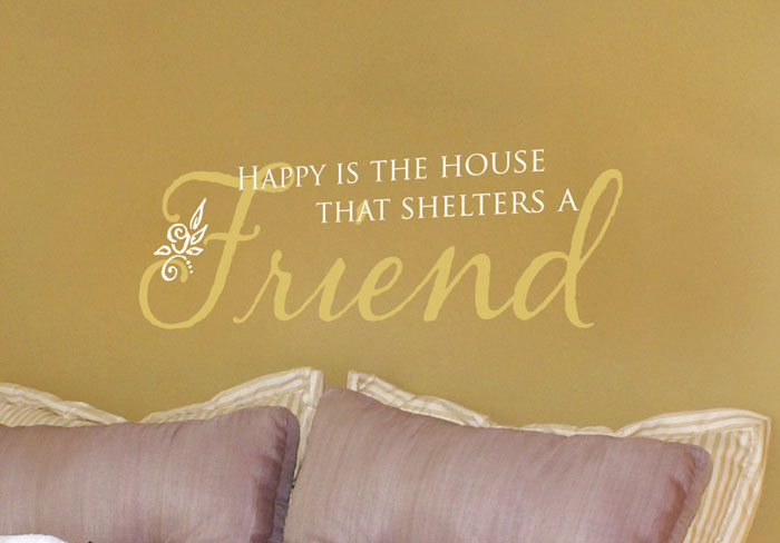 Happy is the house that shelters a friend Wall Decal Happy is the house that shelters a friend Wall Decal