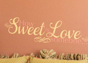 How sweet it is to love someone Wall Decal