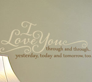 I Love You Through and Through... Yesterday, Today and Tomorrow Wall Decal