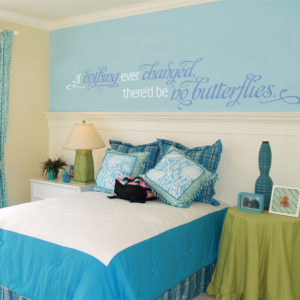 If nothing ever changed, there'd be no butterflies. Wall Decal