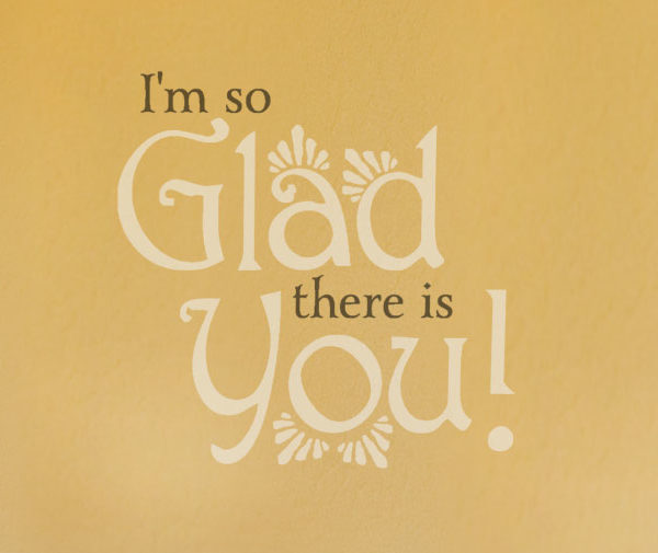 I'm So Glad There Is You! Wall Decal