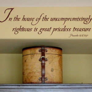 In the house of the uncompromisingly righteous Wall Decal