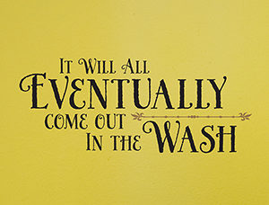 It will all eventually come out in the wash Wall Decal