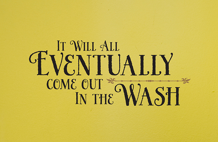 It will all eventually come out in the wash closedup 700px Wall Decal It will all eventually come out in the wash Wall Decal