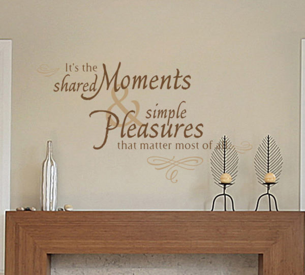 It's the shared moments and simple pleasures that matter most Wall Decal